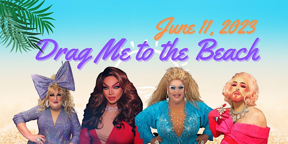 Poster for the June 11th Drag Me to the Beach event.
