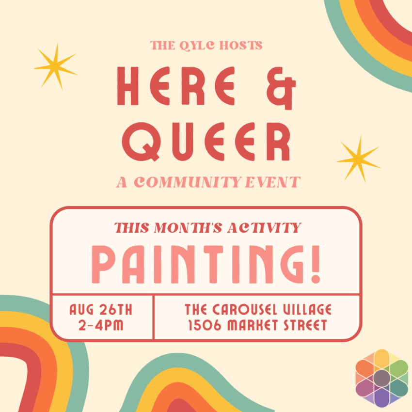 The QYLC hosts Here and Queer, a community event. This month's activity is Painting